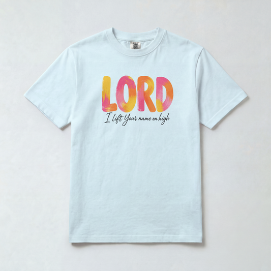 LORD I LIFT YOUR NAME ON HIGH UNISEX T