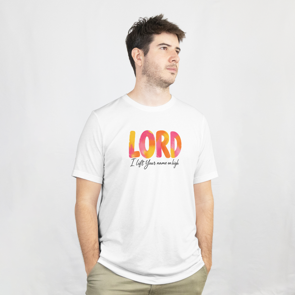 LORD I LIFT YOUR NAME ON HIGH UNISEX T